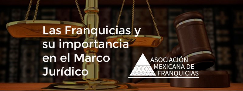 Las Franquicias Y La Importancia De Su Marco Jur Dico Asociaci N